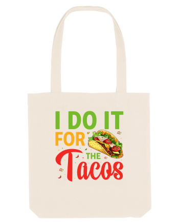 I do it for the tacos Natural