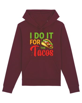 I do it for the tacos Burgundy