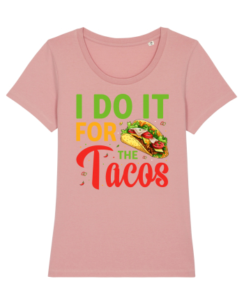 I do it for the tacos Canyon Pink