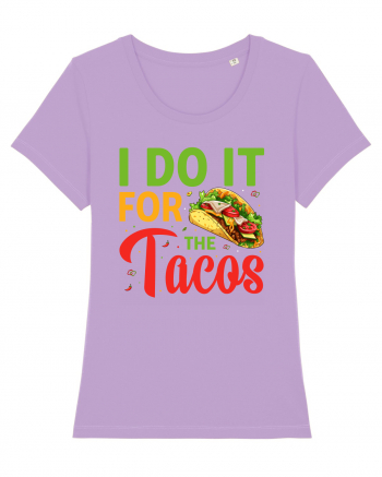 I do it for the tacos Lavender Dawn