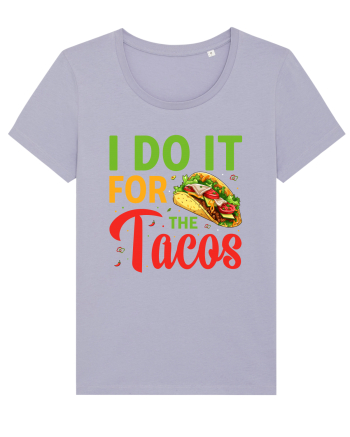 I do it for the tacos Lavender