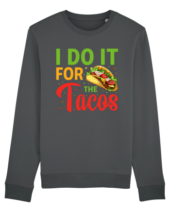 I do it for the tacos Anthracite