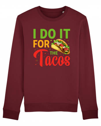 I do it for the tacos Burgundy