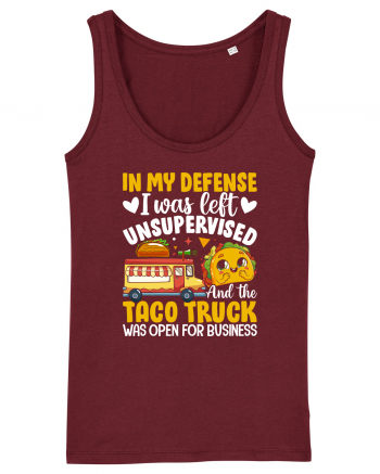 In my defense, I was left unsupervised and the taco truck was open Burgundy
