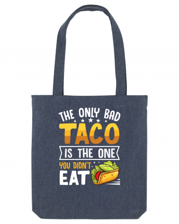 The only bad taco is the one you didn't eat Midnight Blue