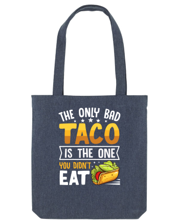 The only bad taco is the one you didn't eat Midnight Blue