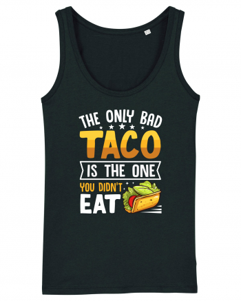 The only bad taco is the one you didn't eat Maiou Damă Dreamer