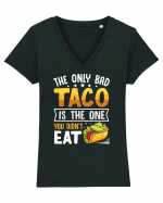 The only bad taco is the one you didn't eat Tricou mânecă scurtă guler V Damă Evoker