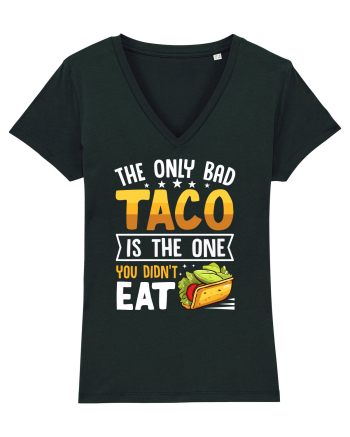 The only bad taco is the one you didn't eat Black