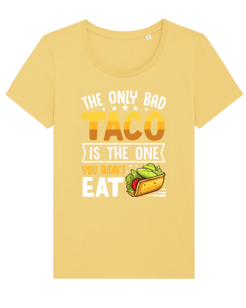 The only bad taco is the one you didn't eat Jojoba