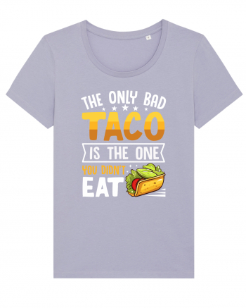 The only bad taco is the one you didn't eat Lavender