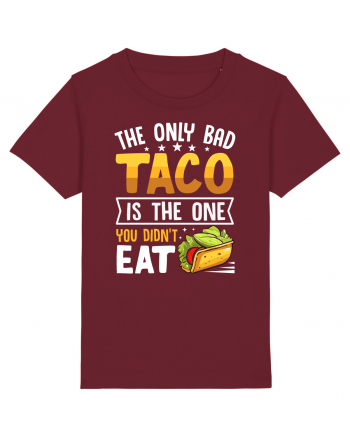 The only bad taco is the one you didn't eat Burgundy
