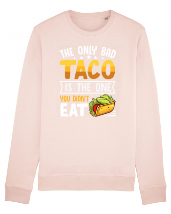 The only bad taco is the one you didn't eat Candy Pink