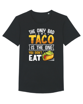 The only bad taco is the one you didn't eat Black