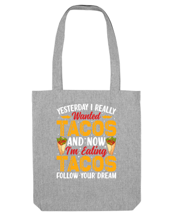 Yesterday I really wanted tacos and now I'm eating tacos follow your dream Heather Grey