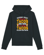Yesterday I really wanted tacos and now I'm eating tacos follow your dream Hanorac Unisex Drummer