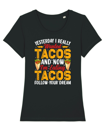 Yesterday I really wanted tacos and now I'm eating tacos follow your dream Black