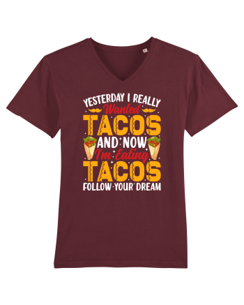 Yesterday I really wanted tacos and now I'm eating tacos follow your dream Burgundy