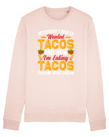 Yesterday I really wanted tacos and now I'm eating tacos follow your dream Candy Pink