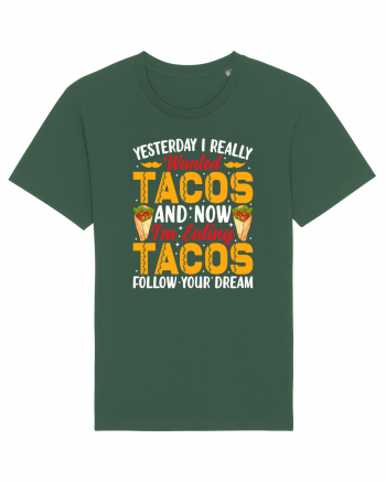 Yesterday I really wanted tacos and now I'm eating tacos follow your dream Bottle Green