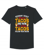 Yesterday I really wanted tacos and now I'm eating tacos follow your dream Tricou mânecă scurtă guler larg Bărbat Skater