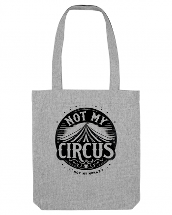 Not my Circus - not my monkey Heather Grey