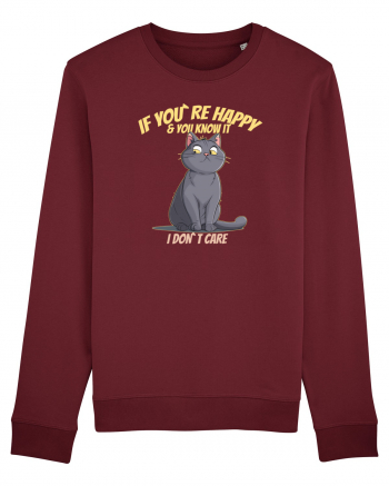 IF YOU`RE HAPPY & U KNOW IT,  I DON`T CARE   Burgundy