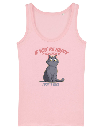 IF YOU`RE HAPPY & U KNOW IT,  I DON`T CARE  2 Cotton Pink