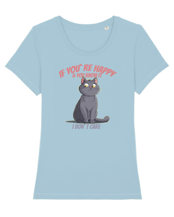 IF YOU`RE HAPPY & U KNOW IT,  I DON`T CARE  2 Sky Blue