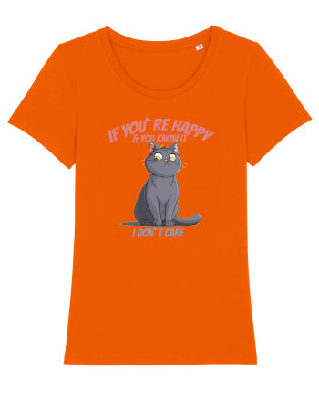 IF YOU`RE HAPPY & U KNOW IT,  I DON`T CARE  2 Bright Orange
