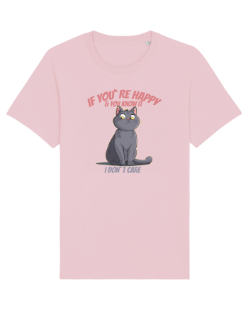 IF YOU`RE HAPPY & U KNOW IT,  I DON`T CARE  2 Cotton Pink