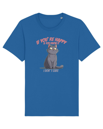 IF YOU`RE HAPPY & U KNOW IT,  I DON`T CARE  2 Royal Blue
