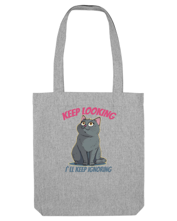 KEEP LOOKING, I`LL KEEP IGNORING Heather Grey