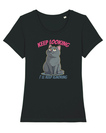 KEEP LOOKING, I`LL KEEP IGNORING Black