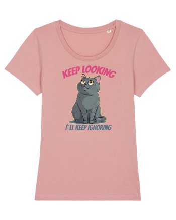 KEEP LOOKING, I`LL KEEP IGNORING Canyon Pink