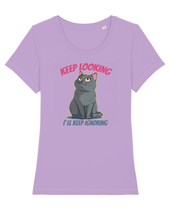 KEEP LOOKING, I`LL KEEP IGNORING Lavender Dawn