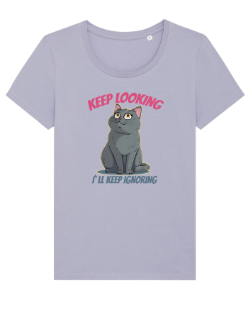 KEEP LOOKING, I`LL KEEP IGNORING Lavender