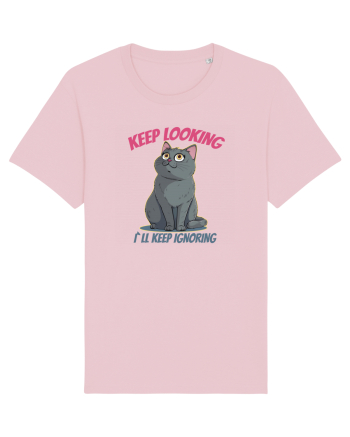 KEEP LOOKING, I`LL KEEP IGNORING Cotton Pink