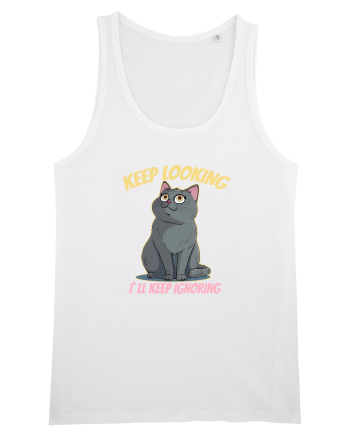 KEEP LOOKING, I`LL KEEP IGNORING 2 White