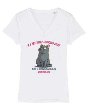 IF I KEEP LOOKING CUTE, THEY`LL BLAME IT ON SOMEONE ELSE White