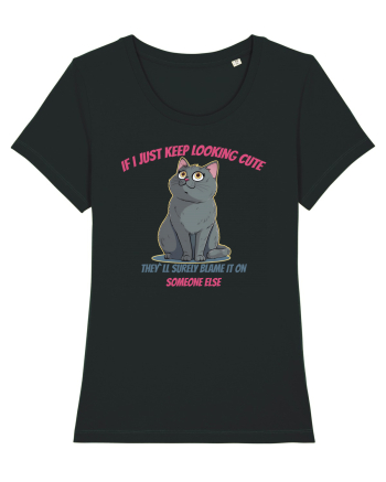 IF I KEEP LOOKING CUTE, THEY`LL BLAME IT ON SOMEONE ELSE Black