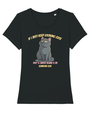IF I KEEP LOOKING CUTE, THEY`LL BLAME IT ON SOMEONE ELSE 2 Black