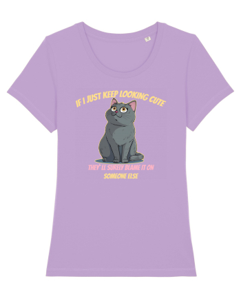 IF I KEEP LOOKING CUTE, THEY`LL BLAME IT ON SOMEONE ELSE 2 Lavender Dawn