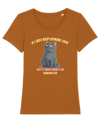 IF I KEEP LOOKING CUTE, THEY`LL BLAME IT ON SOMEONE ELSE 2 Roasted Orange