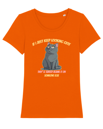 IF I KEEP LOOKING CUTE, THEY`LL BLAME IT ON SOMEONE ELSE 2 Bright Orange