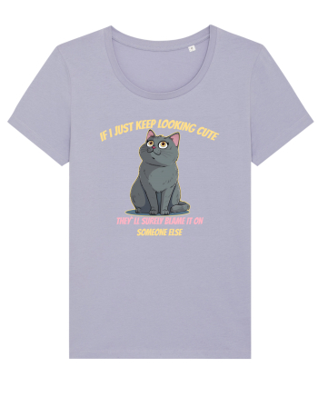 IF I KEEP LOOKING CUTE, THEY`LL BLAME IT ON SOMEONE ELSE 2 Lavender