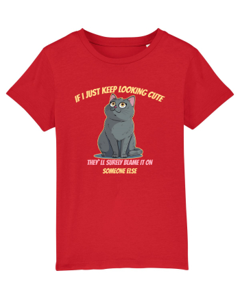 IF I KEEP LOOKING CUTE, THEY`LL BLAME IT ON SOMEONE ELSE 2 Red