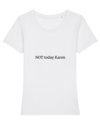 Not today Karen/Nu azi rautate White