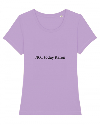 Not today Karen/Nu azi rautate Lavender Dawn