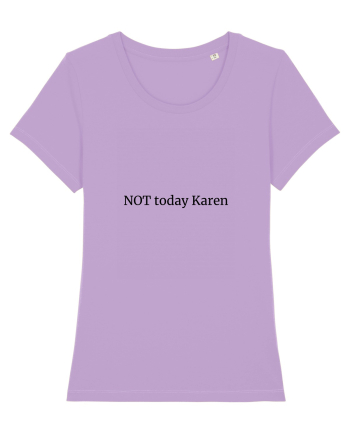 Not today Karen/Nu azi rautate Lavender Dawn